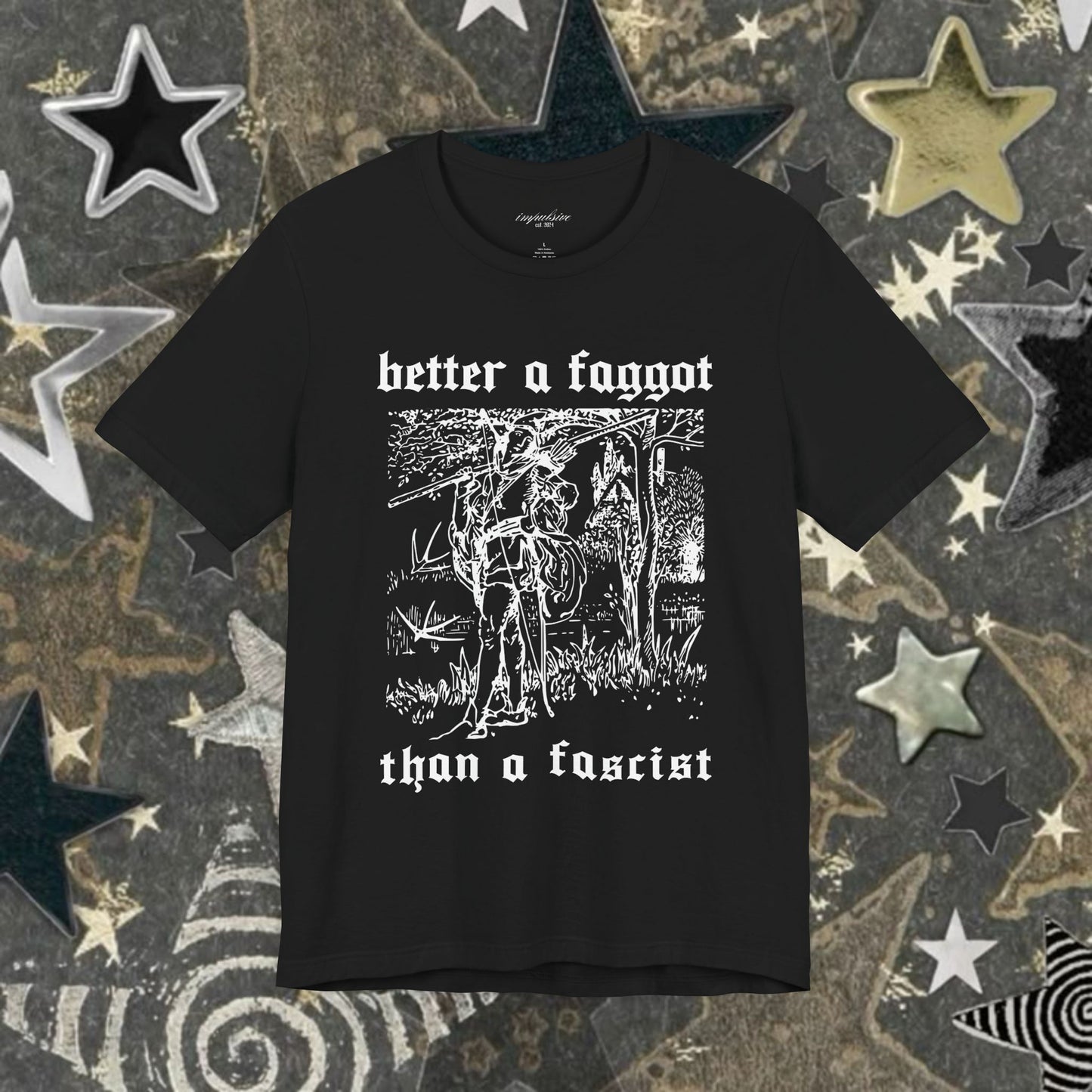 Better a Faggot Than a Fascist - Queer Resistance Tee